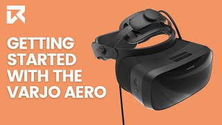 Getting Started With The Varjo Aero | VR Expert