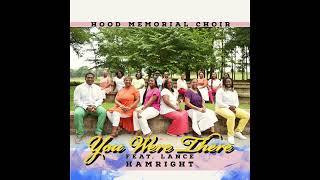 You Were There - Hood Memorial Choir ft. Lance Hamright