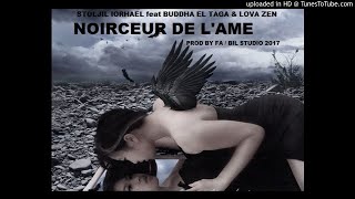 Noirceur de l'âme - STOLJIL IORHAEL feat BUDDHA EL TAGA & LOVA ZEN