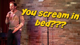 You Scream In Bed???