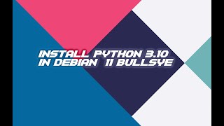 Install Python 3.10 from source - Debian 11 Bullseye