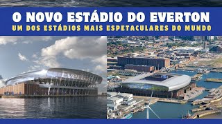 EVERTON STADIUM: O espetacular novo estádio do Everton (ING)