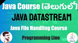 Java DataStream in Telugu | Java File Handling in Telugu| జావా (Java in Telugu)