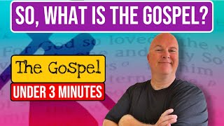 So, What Is The Gospel? | 3-Minute Gospel