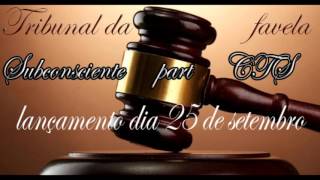 Subconsciente - Tribunal da Favela feat. CTS Kamika-z