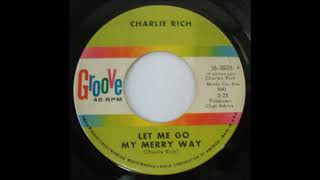 Charlie Rich -  Let Me Go My Merry Way