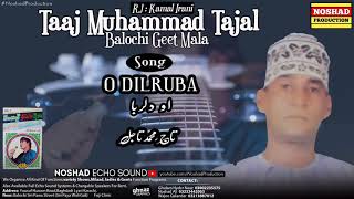 Dilruba O Dilruba | Taj Muhammad Tajal | Balochi Geet Mala | Song Balochi 2020 |