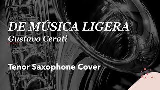 DE MUSICA LIGERA - Gustavo Cerati - Tenor saxophone cover