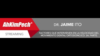 Dr. Jaime Ito. Factores que intervienen en la velocidad del movimiento dental ortodóncico. 3a. parte