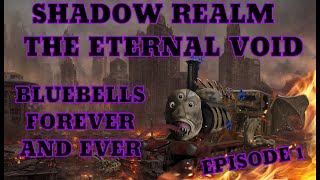 "Shadow Realm The Eternal Void" | Episode #1 | Bluebells Forever And Ever |