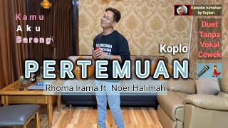 Karaoke PERTEMUAN | Rhoma Irama ft. Noer Halimah | Karaoke rumahan Duet Tanpa Vokal Cewek