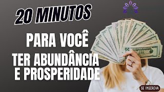 TRAGA PARA SUA VIDA ABUNDÂNCIA E PROSPERIDADE 20 MINUTOS DE AFIRMAÇÕES