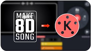 How to make 8D Songs in kinemaster | Very easy method| with proof