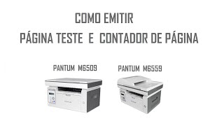 COMO EMITIR PÁGINA TESTE E CONTADOR DE PÁGINAS - PANTUM 6509 / 6559