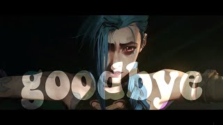 goodbye (OST) // jinx arcane AMV