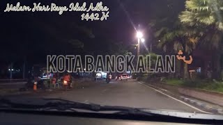 Tak seperti biasanya ||Malam HARI RAYA IDUL ADHA 1442 H ||Pandemi Covid 19