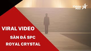 Sản xuất phim Viral - Sàn SPC Royal Crystal | sản xuất phim quảng cáo | phim doanh nghiệp