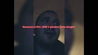 recensione film 1944 il giardino delle streghe + voto e montaggio video completo