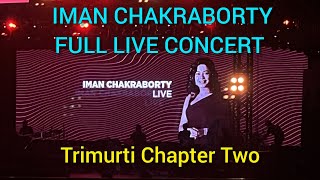 Iman Chakraborty LIVE | Trimurti Chapter Two | FULL CONCERT | 2024