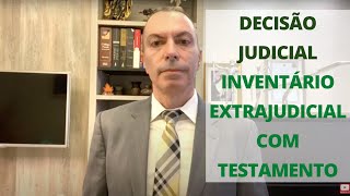 Decisão Judicial - Inventário Extrajudicial com Testamento