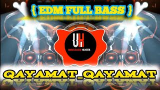 QAYAMAT_QAYAMAT_DJ_SONG || Full Bass || #qayamatqayamat #UNRELEASEDHUNTER