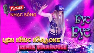 Liên Khúc Karaoke Remix Vinahouse Bye Bye - Bởi Tin Lời Thề | Tone Nam | Karaoke Nhạc Sống Sóc Trăng