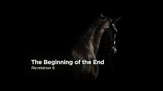 Title: Pastor Steve Gaines - Part 12: The Beginning of the End (Revelation 6:1-17)