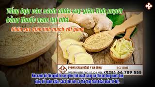 Tổng hợp các cách chữa suy giãn tĩnh mạch bằng thuốc nam tại nhà