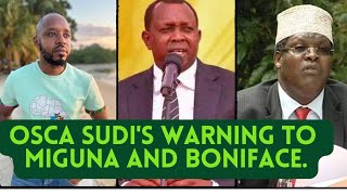 SHOCKING: Osca Sudi sends a Chilling Warning to Miguna Miguna and Boniface Mwangi.#rutolivetoday.