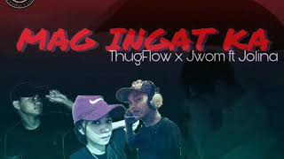 Mag Ingat Ka by ThugFlow x Jwom ft Jolina (NjRecord)