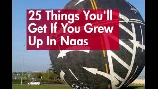 25 Things You'll Get If You Grew Up In Naas