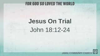 Jesus On Trial - For God So Loved The World