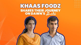 Khaas Foodz Shares Their Journey On Dawn