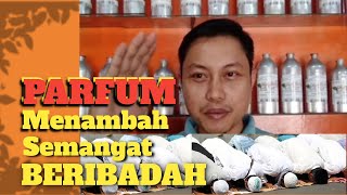 Parfum Menambah semangat ibadah || sharing sambil shalawatan