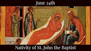 Mon June 24 2024 - Nativity of St. John the Baptist