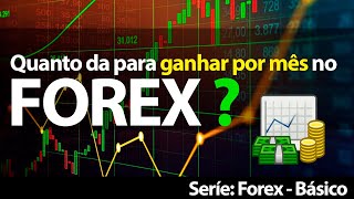 FOREX - Quanto da para ganhar por mês ?