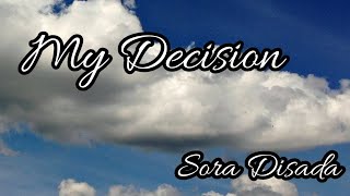 My Decision / Keputusan Ku | Sora Disada