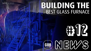 Glass Industry News #12 - Building The Best Furnace - Stoelzle, Forglass, Furnace for the Future