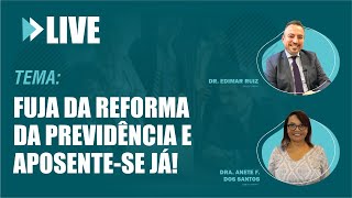 Fuja da reforma da previdência e aposente-se já!