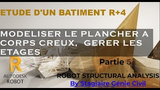 MODELISER LE PLANCHER A CORPS CREUX ET GERER LES ETAGES: R+4 TUTORIELS ROBOTSTRUCTURAL ANALYSIS