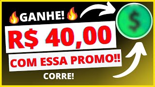 🎁GANHE R$ 40,00 COM ESSA PROMOÇÃO!!! CORRE!!