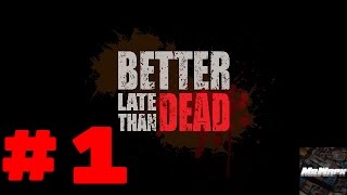 Better Late Than Dead Gameplay / Let's Play - First impressions! - Part 1