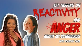 EFT Tapping on Anger and Reactivity about my Boundaries Charente Carr (Affirmation Station Podcast)