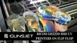 Gunsjet Ricoh GH2220 1016 UV Printers on flip flop