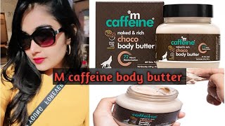 M Caffeine Naked Rich Choco Body Butter Honest Review //Chanchal Kanwar