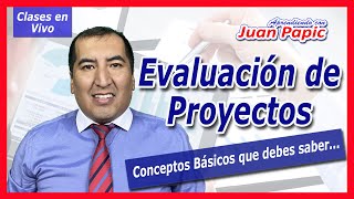 EVALUACIÓN DE PROYECTOS conoce los PRINCIPALES CONCEPTOS BÁSICOS para hacer una EVALUACIÓN ECONÓMICA