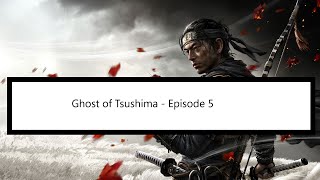 Ghost of Tsushima - Let's Play - Episode 5