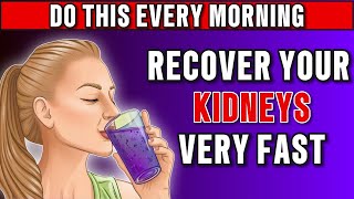 Just Do This Every Morning and Watch Your Kidneys Recover Fast!