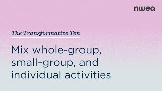 Mix whole-group, small-group, and individual activities | The Transformative Ten #2