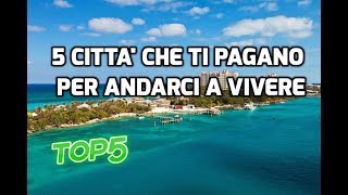 5 CITTA' CHE TI PAGANO PER ANDARCI A VIVERE